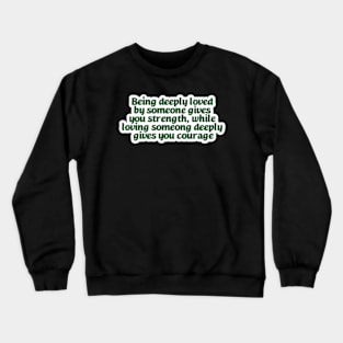 Deeply loved by someone Crewneck Sweatshirt